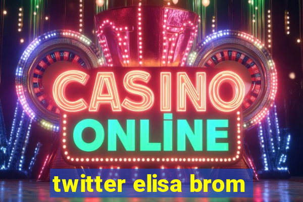 twitter elisa brom